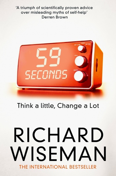 Книга: 59 Seconds. Think a Little, Change a Lot (Wiseman Richard) ; Pan Macmillan, 2015 