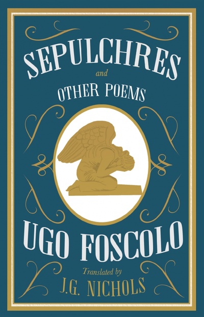 Книга: Sepulchres and Other Poems (Foscolo Ugo) ; Alma Books, 2020 