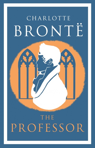 Книга: The Professor (Bronte Charlotte) ; Alma Books, 2018 