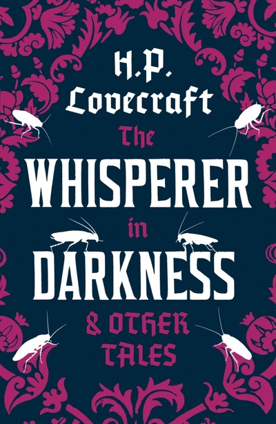 Книга: The Whisperer in Darkness and Other Tales (Lovecraft Howard Phillips) ; Alma Books, 2017 