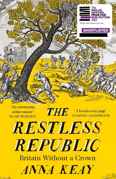 Книга: The Restless Republic. Britain without a Crown (Keay Anna) ; William Collins, 2022 