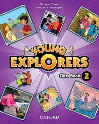 Книга: Книга Young Explorers: Level 2: Class Book (Lauder Nina; Torres Suzanne; Evans Shona) ; Oxford University Press, 2012 