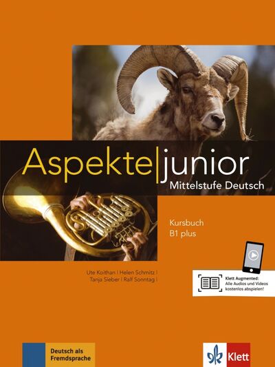 Книга: Aspekte junior B1 plus Kursbuch mit Audio-Dateien (Koithan Ute, Schmitz Helen, Sieber Tanja) ; Klett, 2017 