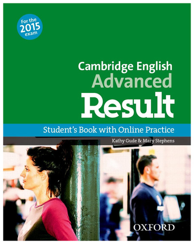 Книга: Книга Cambridge English: Advanced Result: Student's Book and Online Practice Pack (Gude Kathy; Stephens Mary) , 2014 