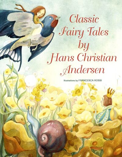 Книга: Classic Fairy Tales (Andersen Hans Christian) ; White Star Publishers