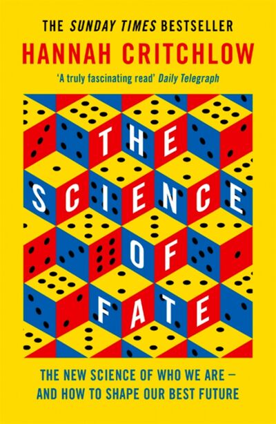 Книга: The Science of Fate. The New Science of Who We Are - And How to Shape our Best Future (Critchlow Hannah) ; Hodder & Stoughton, 2021 