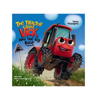 Книга: Проф-Пресс Книга на английском языке The tractor called Vick and the big race (Васягина Веста) , 2022 