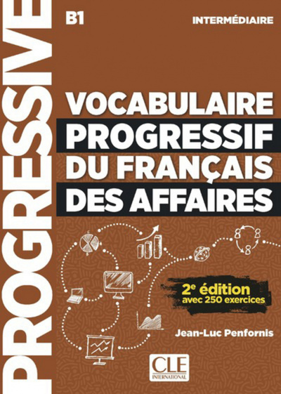 Книга: Книга Vocabulaire progressif du francais des affaires 2eme edition Intermediaire - Livr... (Penfornis Jean-Luc) ; CLE International, 2018 