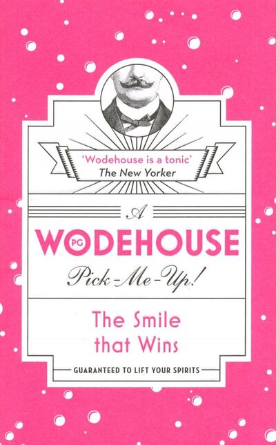 Книга: A Wodehouse Pick-Me-Up. The Smile that Wins (Wodehouse Pelham Grenville) ; Arrow Books, 2017 