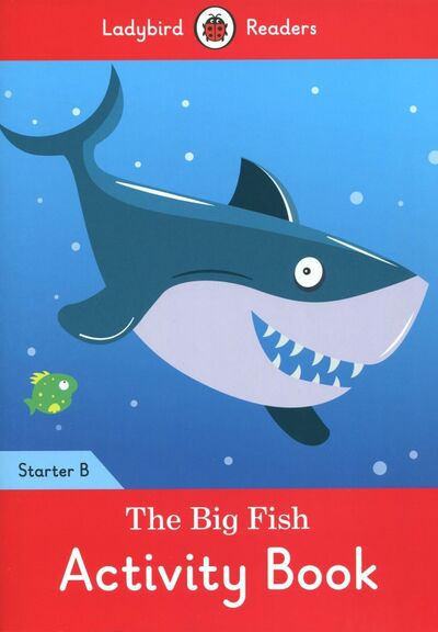 Книга: The Big Fish. Activity Book. Starter B (Degnan-Veness Coleen) ; Ladybird