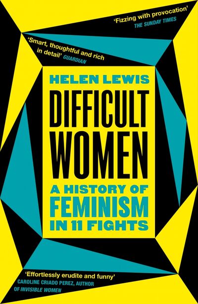 Книга: Difficult Women. A History of Feminism in 11 Fights (Lewis Helen) ; Vintage books, 2021 