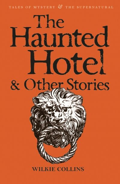 Книга: The Haunted Hotel & Other Stories (Collins Wilkie) ; Wordsworth, 2006 