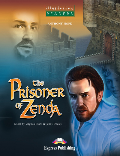 Книга: Книга Illustrated Readers Level 3 The Prisoner of Zenda (Anthony Hope retold by Virginia Evans & Jenny Dooley) , 2008 
