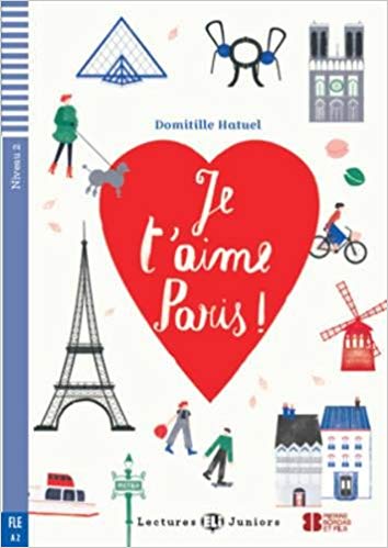 Книга: Книга Lectures ELI Juniors 2: Je t'aime Paris ! + CD (800 mots) A2 (Domitille Hatuel) , 2016 