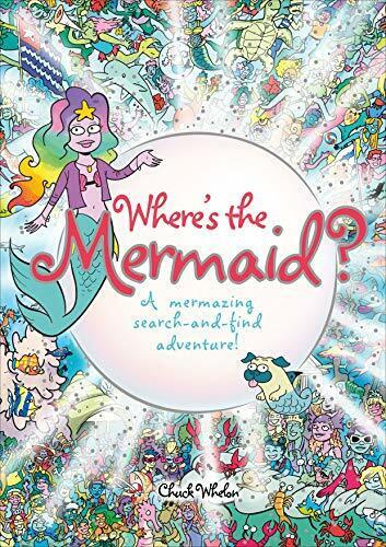 Книга: Книга Where's the Mermaid A Mermazing Search-and-Find Adventure (Chuck Whelon) ; Random House, 2019 