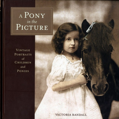 Книга: Книга Pony in the Picture: Vintage Portraits of Children & Ponies (Violet Findley) , 2007 