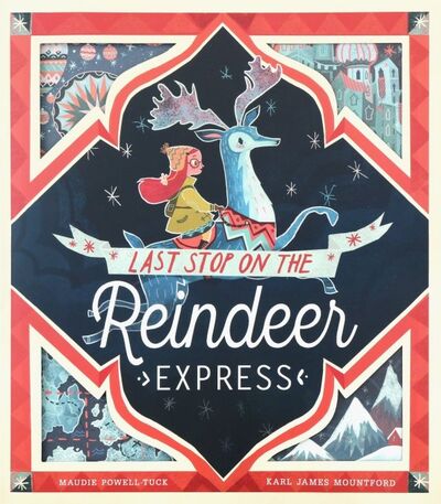 Книга: Last Stop on the Reindeer Express (PB) (Powell-Tuck Maudie) ; Little, Brown and Company, 2018 