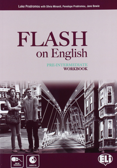 Книга: Книга FLASH on English Pre-Intermediate Workbook (Prodromou Luke; Cowan A.; Elliot R.; Minardi S.; Prodromou P.; Bowie J.) ; ELI Publishing, 2013 