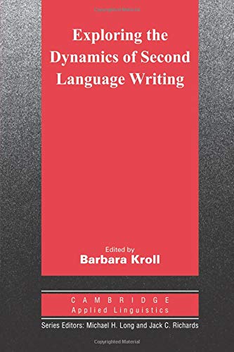 Книга: Книга Cambridge Applied Linguistics: Exploring the Dynamics of Second Language Writing (Kroll Barbara) 