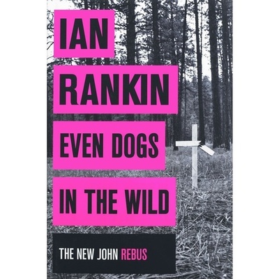Книга: Книга Even Dogs In The Wild (Ian Rankin) , 2015 