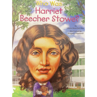 Книга: Книга Who Was Harriet Beecher Stowe? (Rau Dana Michen) , 2015 