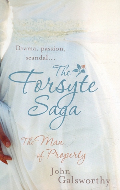 Книга: Forsyte Saga: The Man of Property (Galsworthy John) ; Headline, 2007 