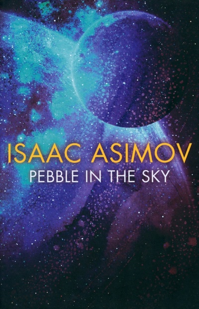 Книга: Pebble in the Sky (Asimov Isaac) ; Harper Voyager, 2019 