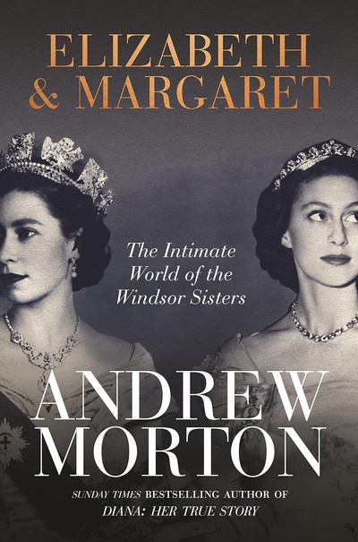 Книга: Elizabeth & Margaret. The Intimate World of the Windsor Sisters (Morton A.) ; Michael O'Mara, 2021 
