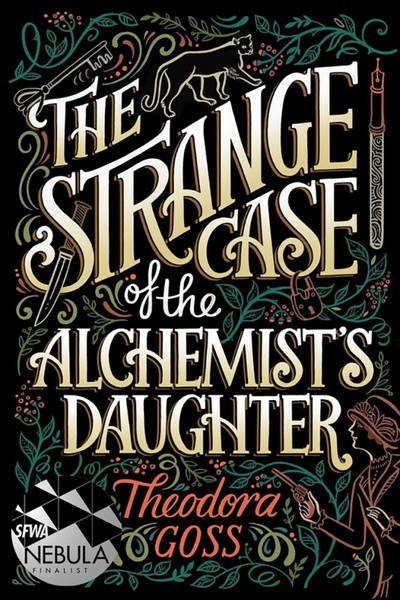 Книга: The Strange Case of the Alchemist's Daughter (Goss Theodora) ; Saga Press, 2018 