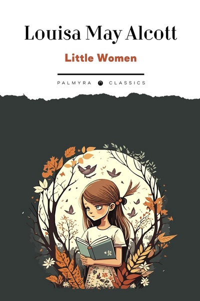 Книга: Книга Little Women = Маленькие женщины (Олкотт Луиза Мэй (L.M. Alcott)) ; РИПОЛ классик Группа Компаний ООО, 2024 