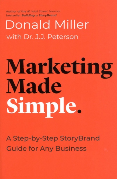 Книга: Marketing Made Simple. A Step-by-Step StoryBrand Guide for Any Business (Miller Donald) ; HarperCollins, 2020 