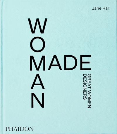 Книга: Woman Made: Great Women Designers (Hall J.) ; PHAIDON, 2021 