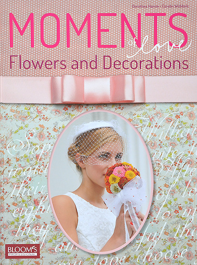 Книга: Moments of Love: Flowers and Decorations / Моменты любви. Цветы и оформления (Dorothea Hamm, Carolin Wubbels) ; BLOOM's GmbH, 2013 