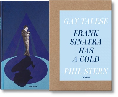 Книга: Gay Talese. Frank Sinatra Has a Cold. Photographs by Phil Stern (Gay Talese, Phil Stern) ; Taschen, 2015 