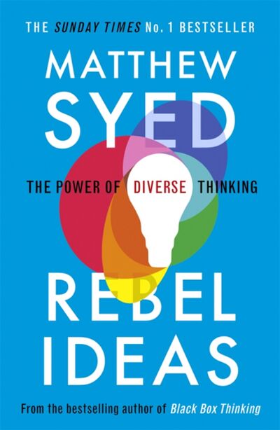 Книга: Rebel Ideas. The Power of Diverse Thinking (Syed Matthew) ; Hodder & Stoughton