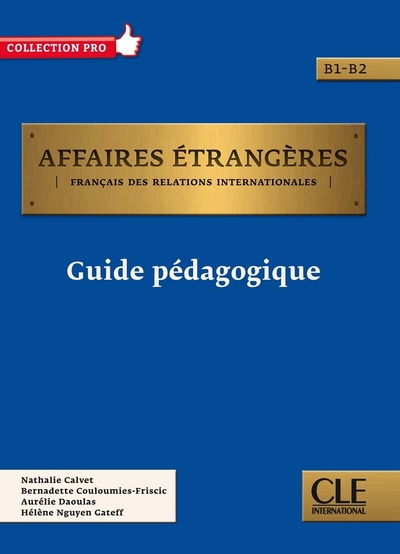 Книга: Affaires etrangeres B1-B2 Guide pedagogique (Автор не указан) ; CLE International, 2021 