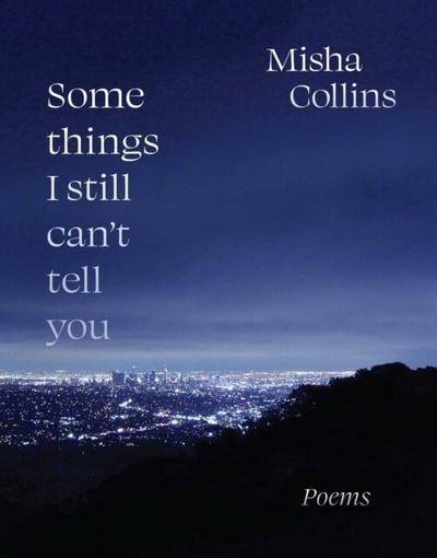 Книга: Some Things I Still Can't Tell You: Poems (Misha Collins) ; Simon and Schuster, 2021 