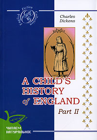 Книга: A Child's History of England. Part 2 (Charles Dickens) ; Сибирское университетское издательство, 2014 