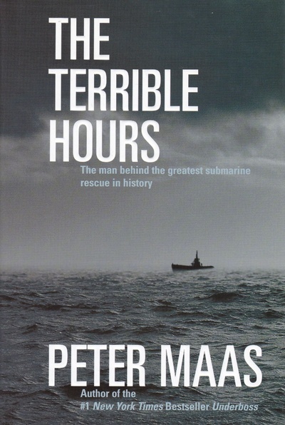 Книга: The Terrible Hours: The Man Behind the Greatest Submarine Rescue in History. Страшные часы: человек, стоящий за величайшим спасением подводной лодки в истории (Peter Maas) ; HarperCollins Publishers