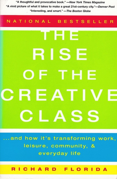 Книга: The Rise of the Creative Class: And How It's Transforming Work, Leisure, Community and Everyday Life. Креативный класс. Люди, которые меняют будущее (Richard Florida) ; Basic Books