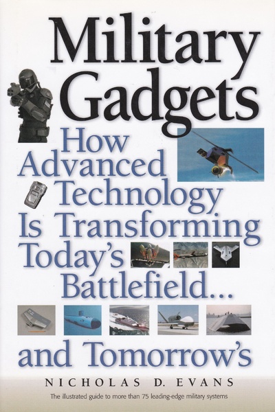 Книга: Military Gadgets: How Advanced Technology Is Transforming Today's Battlefield.and Tomorrow's. Военные гаджеты: как передовые технологии меняют поле боя сегодня и завтра (Nicholas D. Evans) ; Prentice Hall