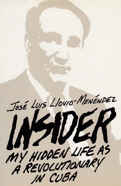 Книга: Insider: My Hidden Life As a Revolutionary in Cuba. Инсайдер: моя тайная жизнь революционера на Кубе. Хосе Луис Льовио-Менендес (Jose Luis Llovio-Menendez) ; Bantam