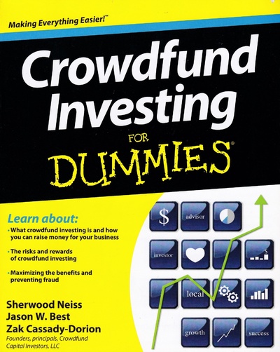 Книга: Crowdfund Investing For Dummies. Краудфандинговое инвестирование для чайников (Sherwood Neiss, Jason W. Best, Zak Cassady-Dorion) ; John Wiley and Sons, Ltd, 2013 