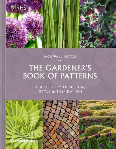 Книга: The Gardener's Book of Patterns (Jack Wallington) ; Thames and Hudson Limited, 2020 