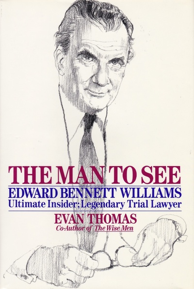 Книга: The Man to See: Edward Bennett Williams - Ultimate Insider; Legendary Trial Lawyer. Человек, которого стоит увидеть: Эдвард Беннетт Уильямс - самый осведомленный человек; легендарный судебный адвокат (Evan Thomas) ; Simon and Schuster