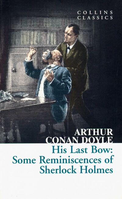 Книга: His Last Bow. Some Reminiscences of Sherlock Holmes (Doyle Arthur Conan) ; William Collins