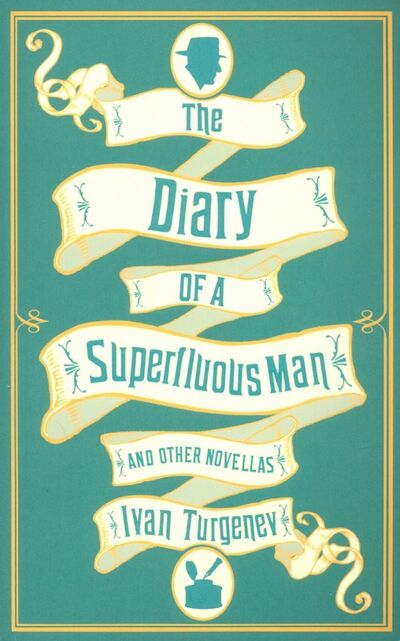 Книга: The Diary of a Superfluous Man and Other Novellas (Turgenev I.) ; Alma Books, 2019 