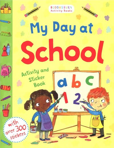 Книга: My Day at School. Activity and Sticker Book; Bloomsbury, 2017 