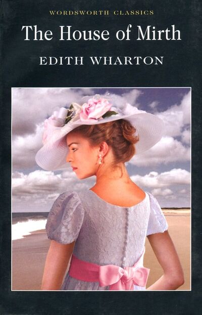 Книга: The House of Mirth (Wharton Edith) ; Wordsworth, 2002 