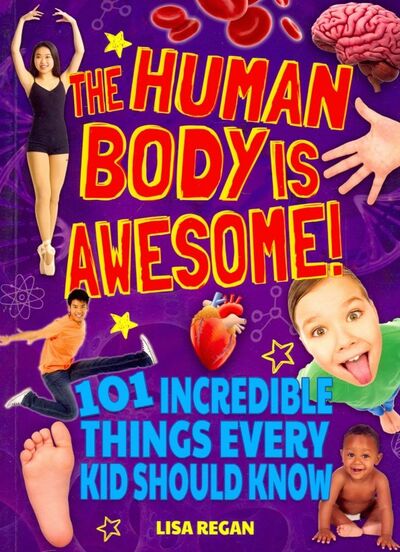 Книга: The Human Body Is Awesome (Regan Lisa) ; Arcturus, 2017 